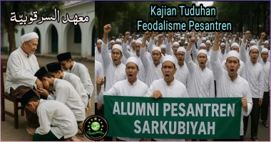 Apa itu Feodalisme Pesantren? Tuduhan atau Realitas 1 Feodalisme Pesantren ponpes sarkub